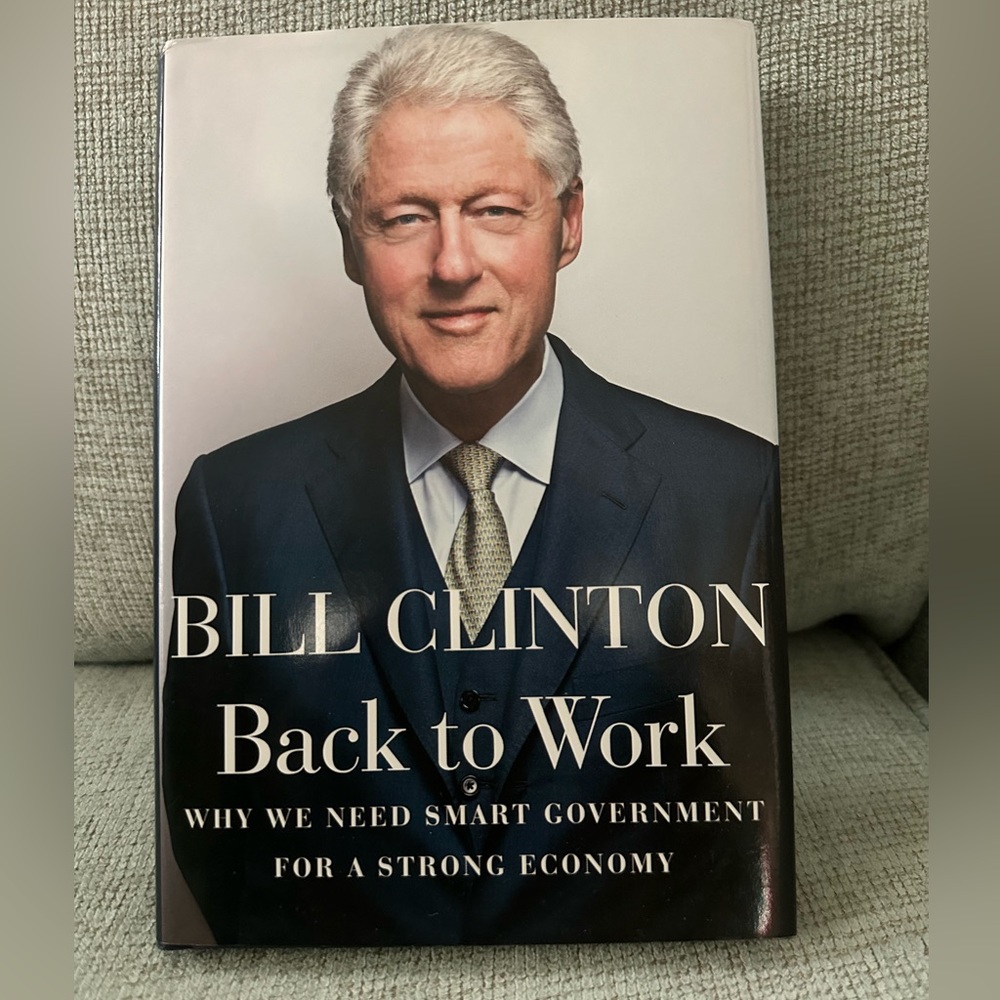 Bill Clinton Back to Work Book, Ist Edition,